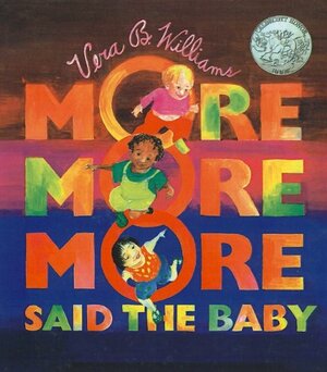 More, More, More, Said the Baby: 3 Love Stories by Vera B. Williams