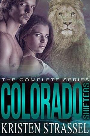 Colorado Shifters: The Complete Series: Paranormal Shifter Romance by Kristen Strassel