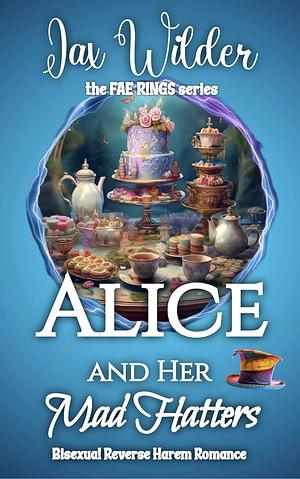 Alice and Her Mad Hatters by Jax Wilder