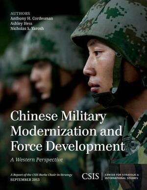 Chinese Military Modernizationpb by Ashley Hess, Nicholas S. Yarosh, Anthony H. Cordesman
