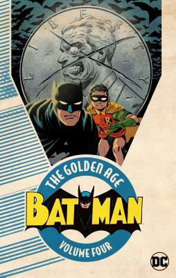 Batman: The Golden Age Vol. 4 by Bill Finger