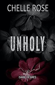 Unholy A Taboo Romance Novel by Chelle Rose