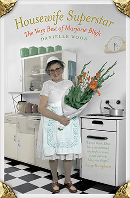 Housewife Superstar: The very best of Marjorie Bligh by Danielle Wood