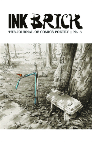 Ink Brick: The Journal of Comics Poetry, issue no. 8 by Alexander Rothman, Andrea Tsurumi