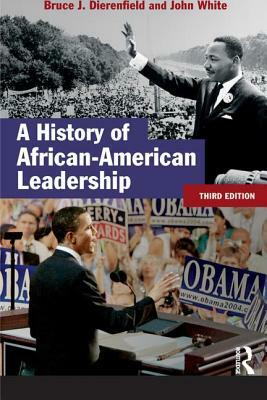 A History of African-American Leadership by John White, Bruce J. Dierenfield