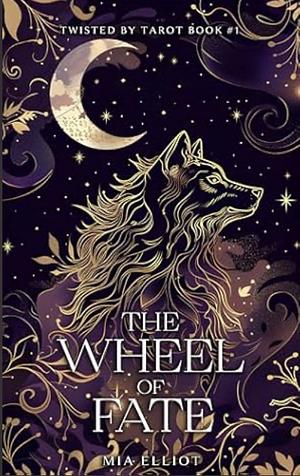 The Wheel of Fate by Mia Elliot