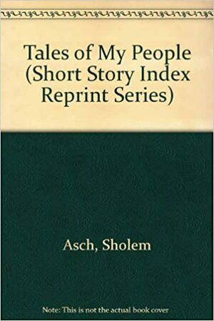 Tales of My People by Sholem Asch