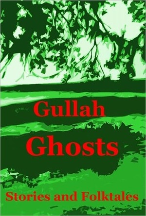 Gullah Ghosts: Stories and Folktales from Brookgreen Gardens in the South Carolina Lowcountry with Notes on Gullah Culture and History by Lynn Michelsohn