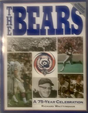 The Bears: A 75-year Celebration by Richard Whittingham