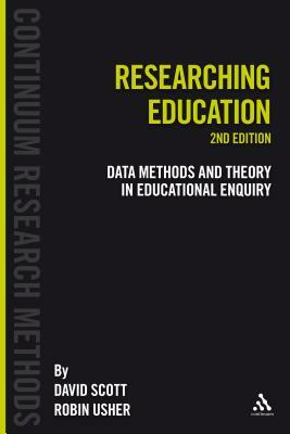 Researching Education: Data, Methods and Theory in Education Enquiry by Robin Usher, David Scott