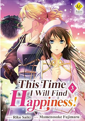 This Time I Will Find Happiness！: Kondo Koso Shiawase Ni Narimasu！ Vol.３ by Saiki Riko