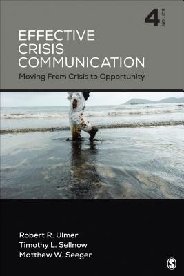 Effective Crisis Communication: Moving from Crisis to Opportunity by Timothy L. Sellnow, Matthew W. Seeger, Robert R. Ulmer