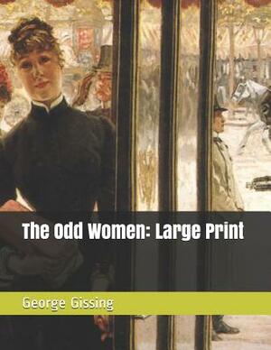 The Odd Women: Large Print by George Gissing