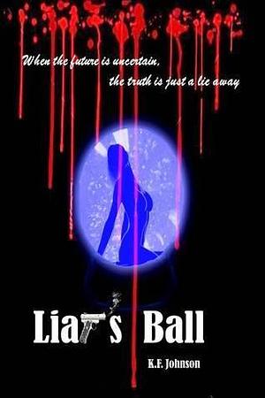 Liar's Ball by K.F. Johnson, K.F. Johnson