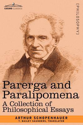 Parerga and Paralipomena: A Collection of Philosophical Essays by Arthur Schopenhauer