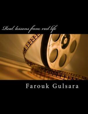 Real Lessons from Reel Life by Farouk Gulsara