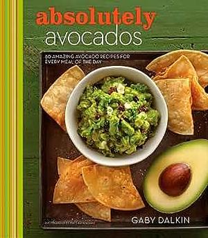 Absolutely Avocados by Gaby Dalkin, Gaby Dalkin