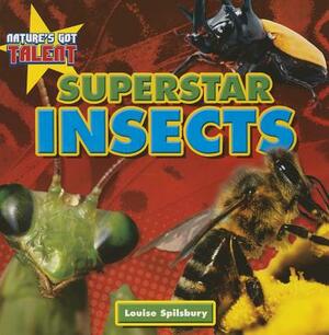 Superstar Insects by Louise A. Spilsbury