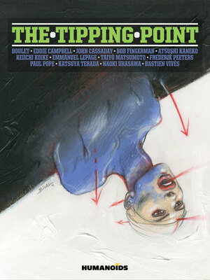 The Tipping Point: Slightly Oversized by Taiy Matsumoto, Eddie Campbell, Paul Pope, Bastien Vivès, Bob Fingerman, Emmanuel Lepage, Keiichi Koike, Enki Bilal, John Cassaday, Boulet, Frederik Peeters, Atsushi Kaneko, Naoki Urasawa, Katsuya Terada