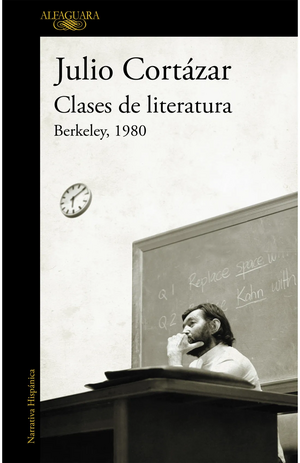 Clases de literatura, Berkeley 1980 by Julio Cortázar