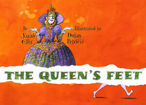The Queen's Feet by Dušan Petričić, Sarah Ellis