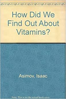 How Did We Find Out about Vitamins? by Isaac Asimov