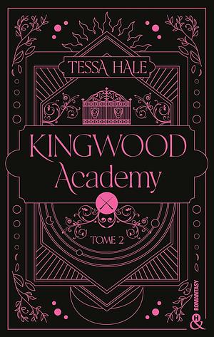 Kingwood Academy - Tome 2 by Tessa Hale