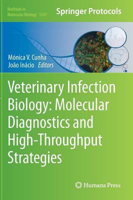 Veterinary Infection Biology: Molecular Diagnostics and High-Throughput Strategies by 