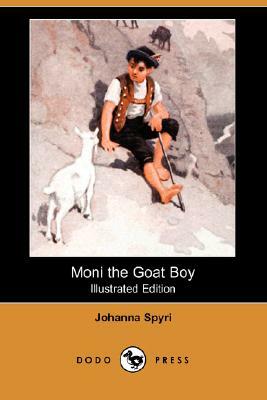 Moni the Goat Boy (Illustrated Edition) (Dodo Press) by Johanna Spyri
