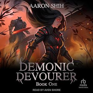 Demonic Devourer: Demonic Devourer, Book 1 by Aaron Shih