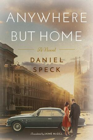 Anywhere But Home by Daniel Speck, Jaime McGill