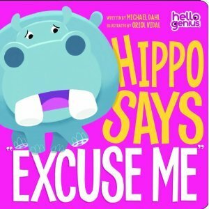 Hippo Says Excuse Me by Oriol Vidal, Michael Dahl
