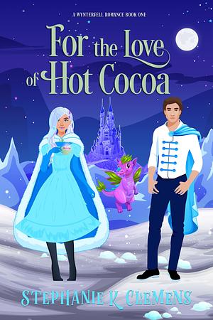 For the Love of Hot Cocoa by Stephanie K. Clemens