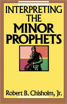 Interpreting the Minor Prophets by Robert B. Chisholm Jr.