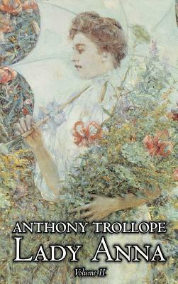 Lady Anna, Vol. II of II by Anthony Trollope, Fiction, Literary by Anthony Trollope