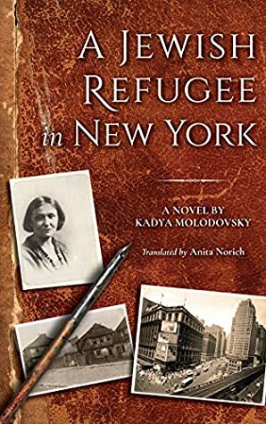 A Jewish Refugee in New York: Rivke Zilberg's Journal (The Modern Jewish Experience) by Anita Norich, Kadya Molodovsky