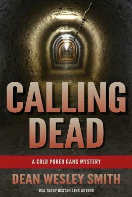Calling Dead: A Cold Poker Gang Mystery by Dean Wesley Smith