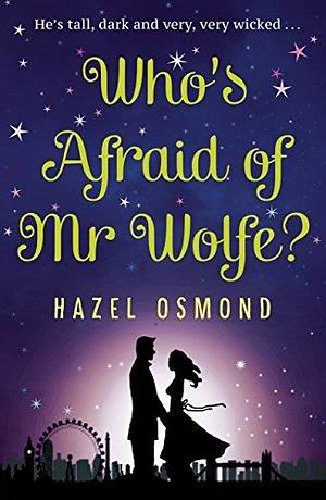 Who's Afraid of Mr Wolfe?: The perfect romantic comedy for summer 2018 by Hazel Osmond, Hazel Osmond