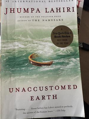 Unaccustomed Earth: Stories by Jhumpa Lahiri