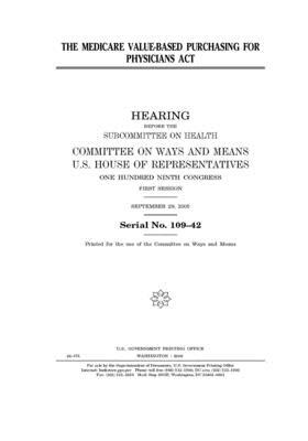 The Medicare Value-Based Purchasing for Physicians Act by Committee on Ways and Means (house), United States House of Representatives, United State Congress