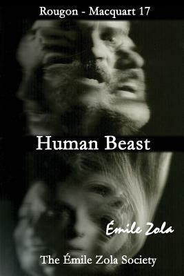 Human Beast: The Emile Zola Society Edition by Émile Zola