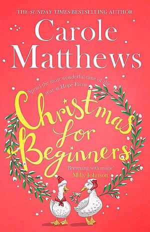 Christmas for Beginners: Fall in Love with the Ultimate Festive Read from the Sunday Times Bestseller by Carole Matthews