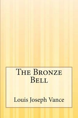 The Bronze Bell by Louis Joseph Vance