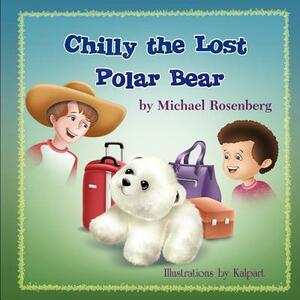Chilly the Lost Polar Bear by Michael Rosenberg