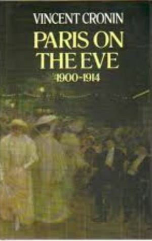 Paris on the Eve, 1900-1914 by Vincent Cronin