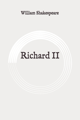 Richard II: Original by William Shakespeare