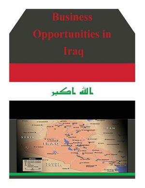 Business Opportunities in Iraq by U. S. Department of Commerce