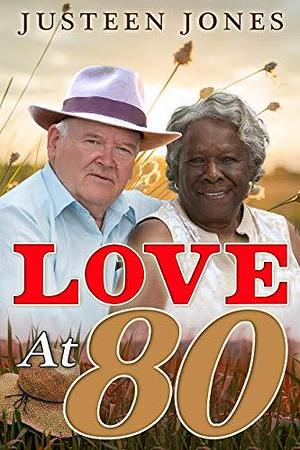 Love At 80 by Justeen Jones, Justeen Jones