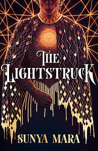 The Lightstruck by Sunya Mara