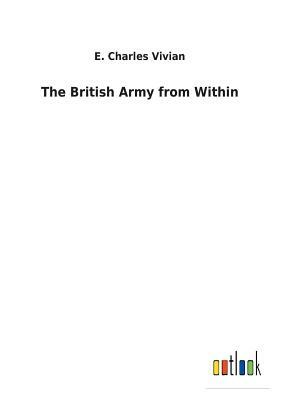 The British Army from Within by E. Charles Vivian